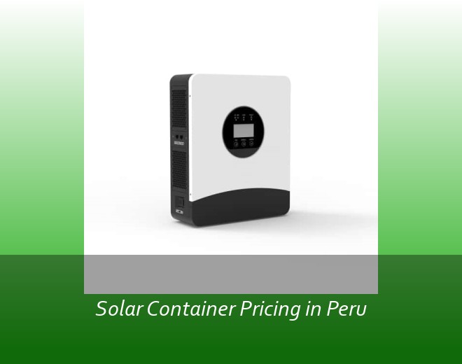 Solar Container Pricing in Peru